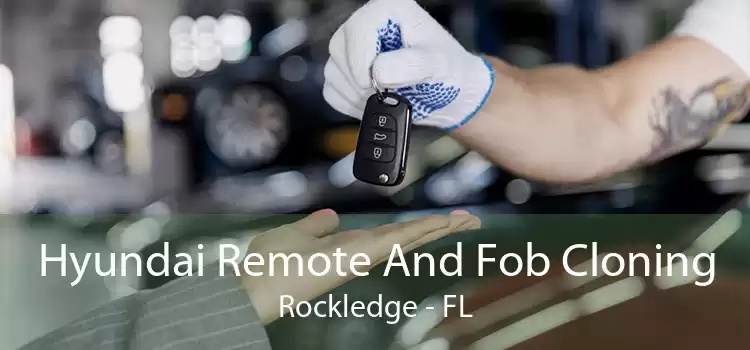 Hyundai Remote And Fob Cloning Rockledge - FL