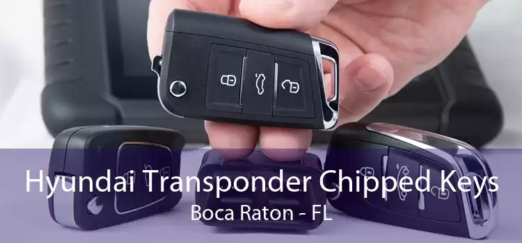 Hyundai Transponder Chipped Keys Boca Raton - FL
