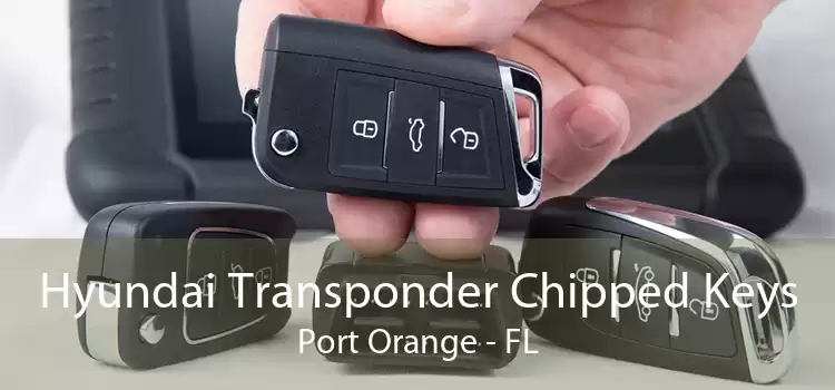 Hyundai Transponder Chipped Keys Port Orange - FL
