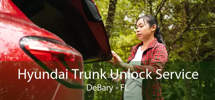 Hyundai Trunk Unlock Service DeBary - FL