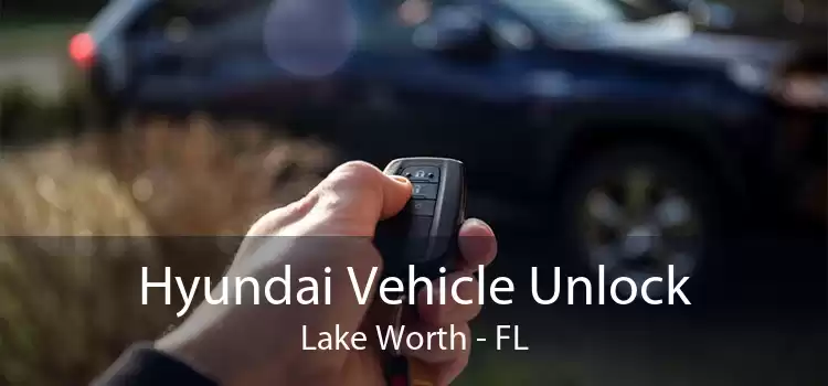 Hyundai Vehicle Unlock Lake Worth - FL