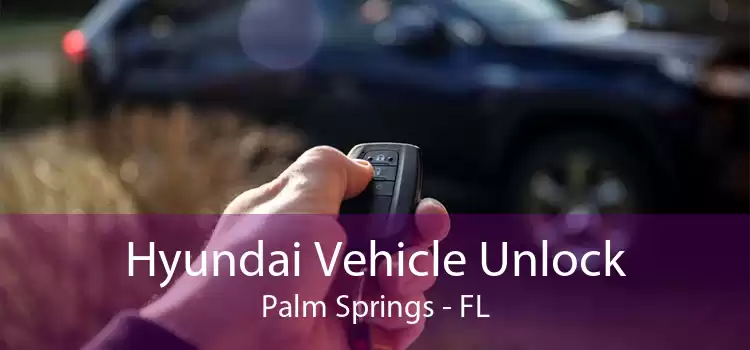 Hyundai Vehicle Unlock Palm Springs - FL