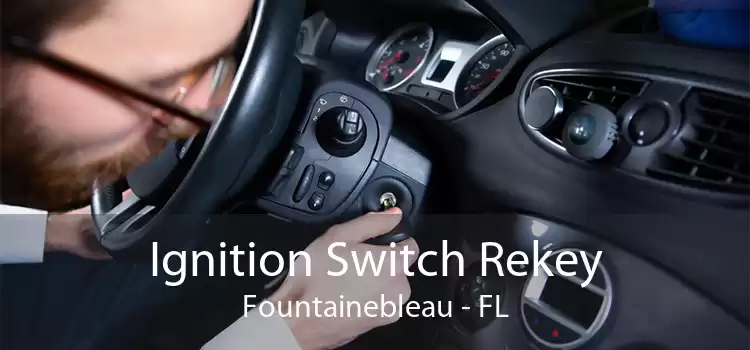 Ignition Switch Rekey Fountainebleau - FL