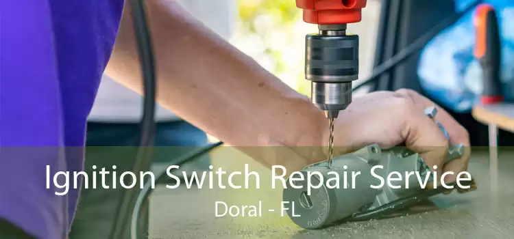 Ignition Switch Repair Service Doral - FL