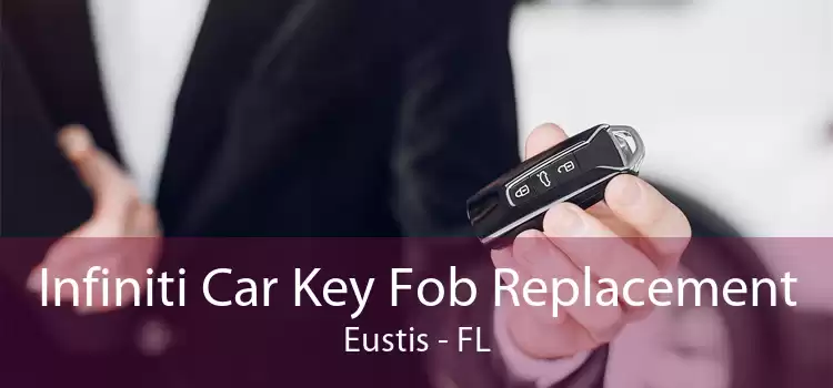 Infiniti Car Key Fob Replacement Eustis - FL