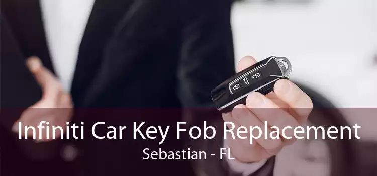 Infiniti Car Key Fob Replacement Sebastian - FL