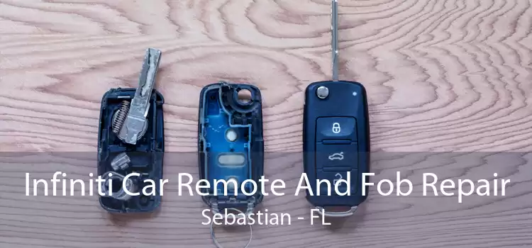 Infiniti Car Remote And Fob Repair Sebastian - FL