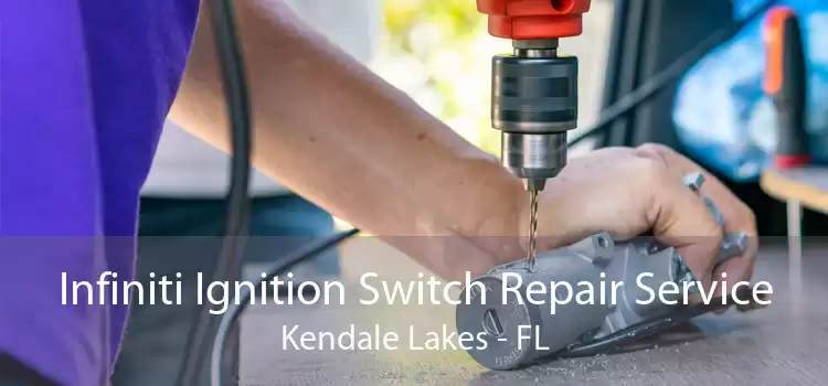 Infiniti Ignition Switch Repair Service Kendale Lakes - FL