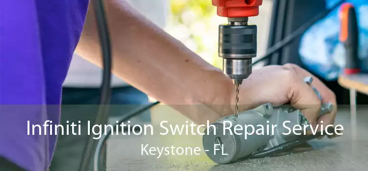 Infiniti Ignition Switch Repair Service Keystone - FL
