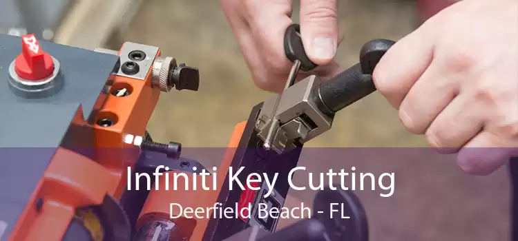 Infiniti Key Cutting Deerfield Beach - FL