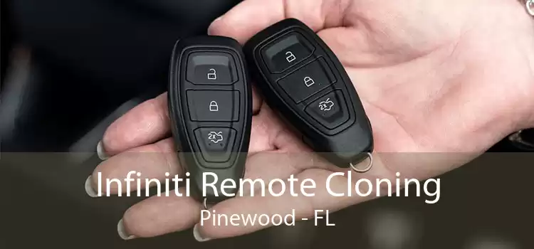 Infiniti Remote Cloning Pinewood - FL