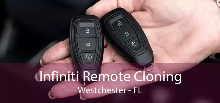 Infiniti Remote Cloning Westchester - FL