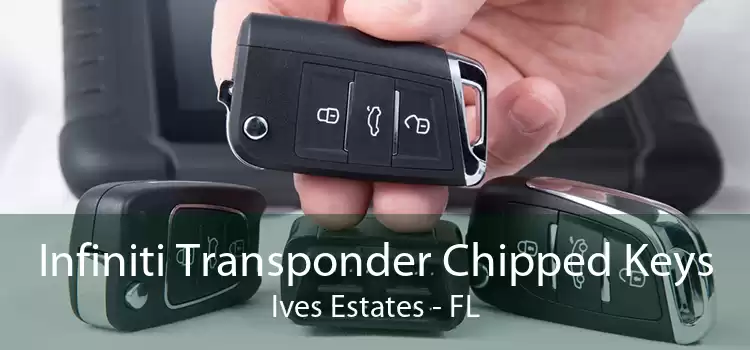 Infiniti Transponder Chipped Keys Ives Estates - FL