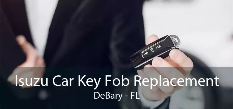Isuzu Car Key Fob Replacement DeBary - FL