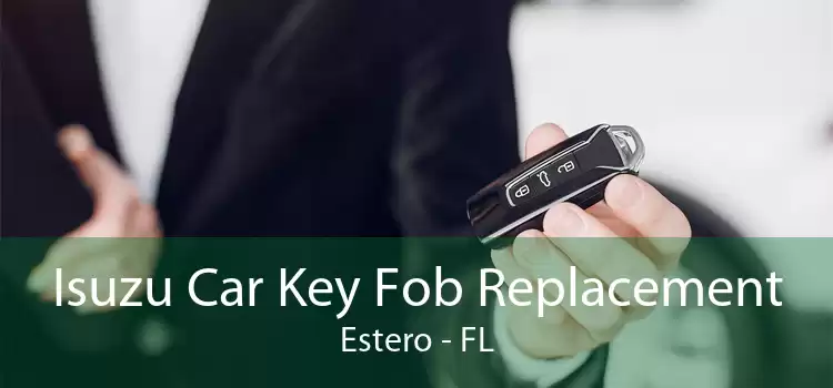 Isuzu Car Key Fob Replacement Estero - FL