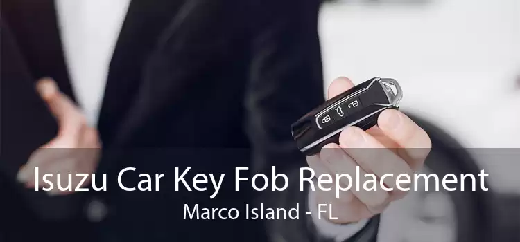 Isuzu Car Key Fob Replacement Marco Island - FL