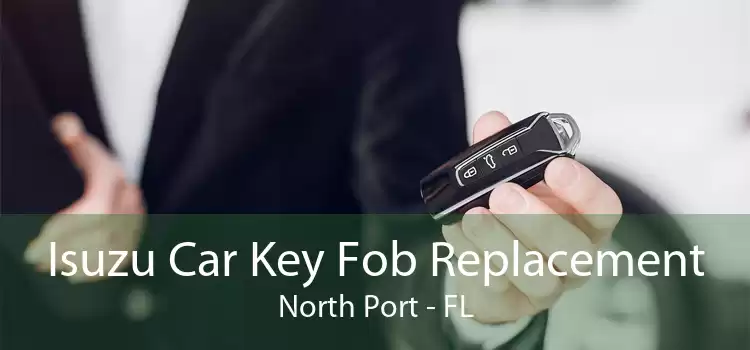 Isuzu Car Key Fob Replacement North Port - FL