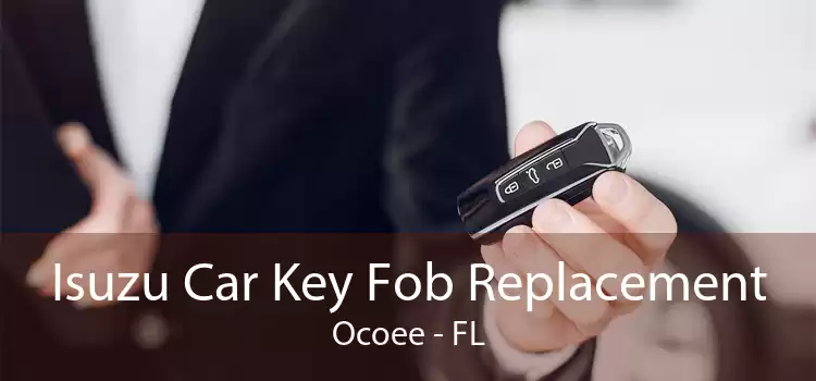 Isuzu Car Key Fob Replacement Ocoee - FL