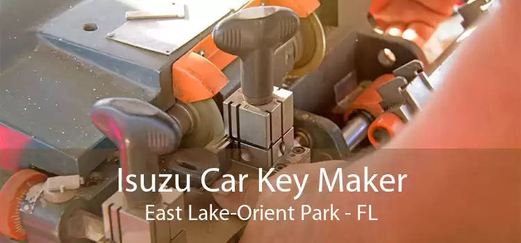 Isuzu Car Key Maker East Lake-Orient Park - FL