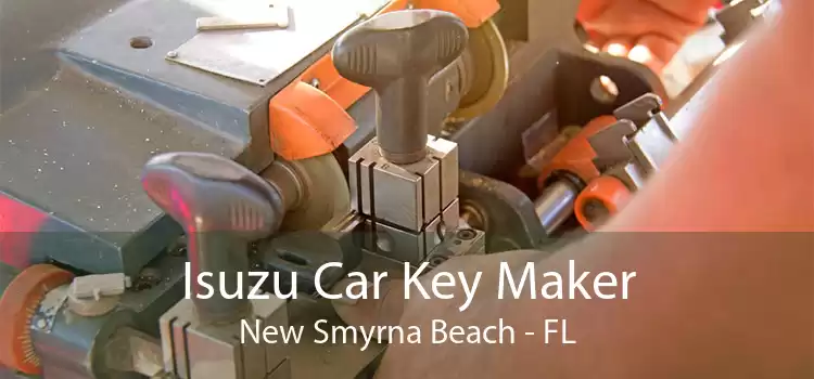 Isuzu Car Key Maker New Smyrna Beach - FL