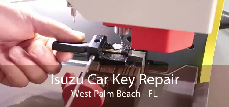 Isuzu Car Key Repair West Palm Beach - FL