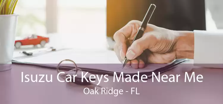 Isuzu Car Keys Made Near Me Oak Ridge - FL