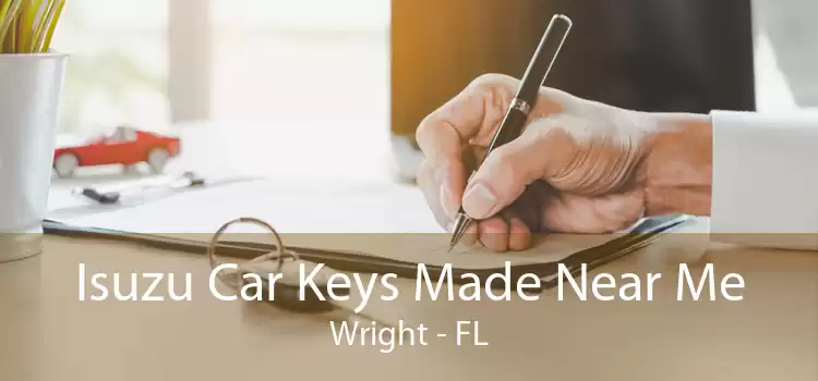 Isuzu Car Keys Made Near Me Wright - FL