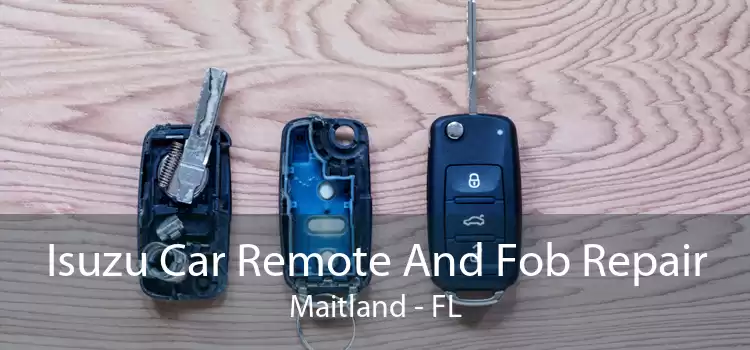 Isuzu Car Remote And Fob Repair Maitland - FL