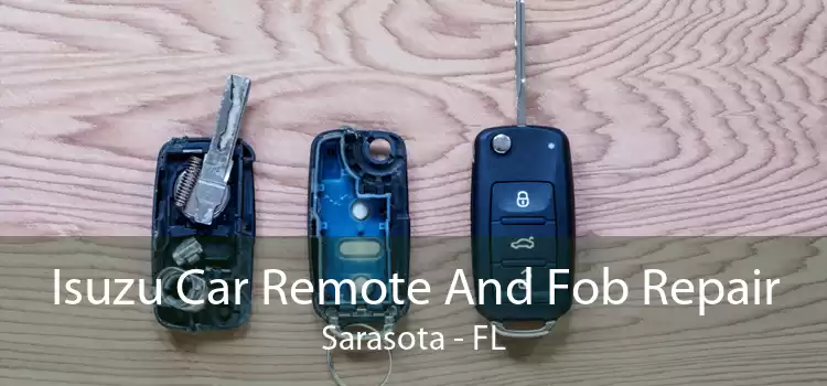 Isuzu Car Remote And Fob Repair Sarasota - FL