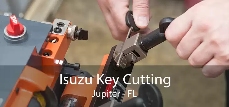 Isuzu Key Cutting Jupiter - FL
