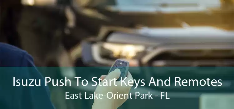 Isuzu Push To Start Keys And Remotes East Lake-Orient Park - FL