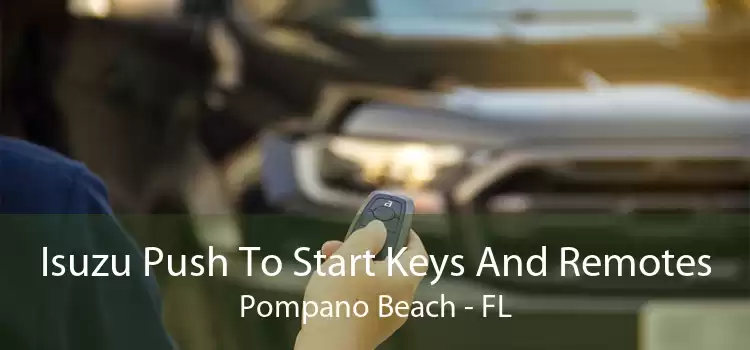 Isuzu Push To Start Keys And Remotes Pompano Beach - FL