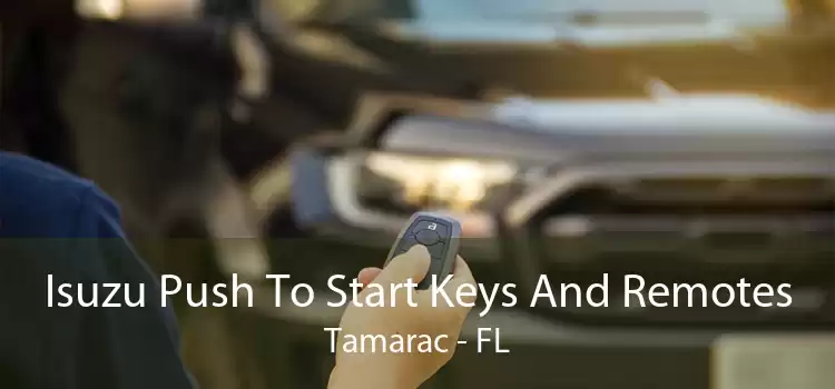 Isuzu Push To Start Keys And Remotes Tamarac - FL
