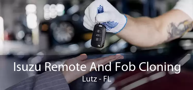 Isuzu Remote And Fob Cloning Lutz - FL