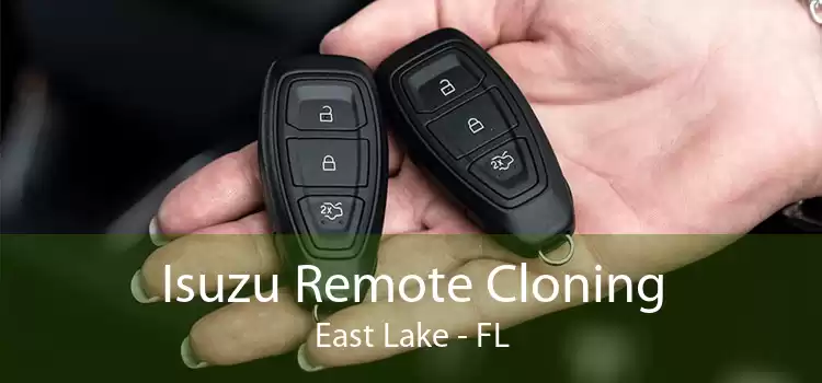 Isuzu Remote Cloning East Lake - FL