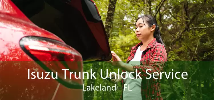 Isuzu Trunk Unlock Service Lakeland - FL