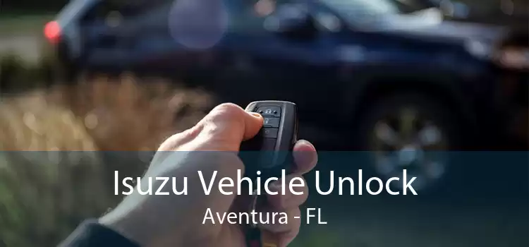 Isuzu Vehicle Unlock Aventura - FL