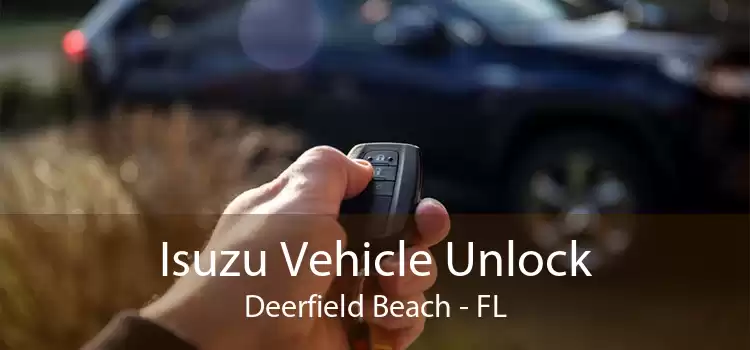 Isuzu Vehicle Unlock Deerfield Beach - FL