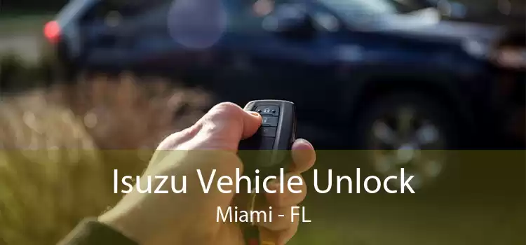 Isuzu Vehicle Unlock Miami - FL
