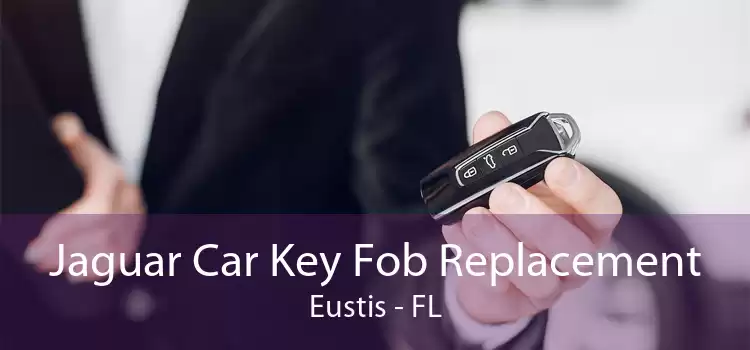 Jaguar Car Key Fob Replacement Eustis - FL