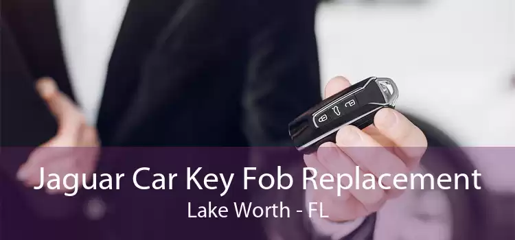 Jaguar Car Key Fob Replacement Lake Worth - FL
