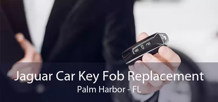 Jaguar Car Key Fob Replacement Palm Harbor - FL