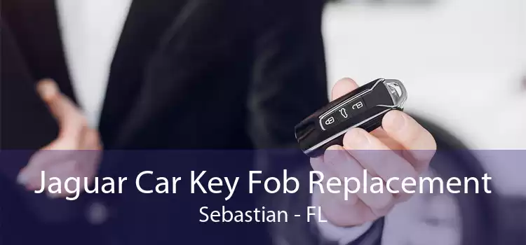 Jaguar Car Key Fob Replacement Sebastian - FL