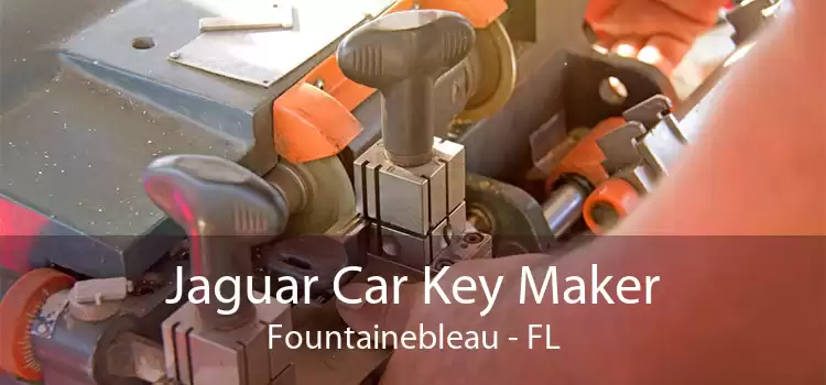 Jaguar Car Key Maker Fountainebleau - FL