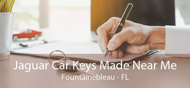 Jaguar Car Keys Made Near Me Fountainebleau - FL