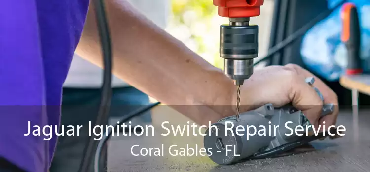 Jaguar Ignition Switch Repair Service Coral Gables - FL