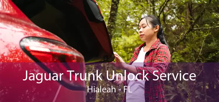 Jaguar Trunk Unlock Service Hialeah - FL