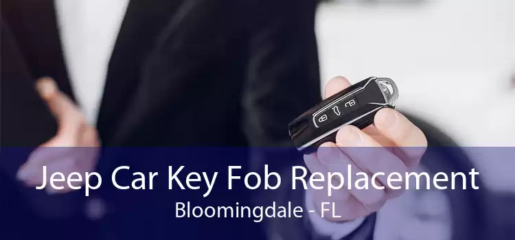 Jeep Car Key Fob Replacement Bloomingdale - FL