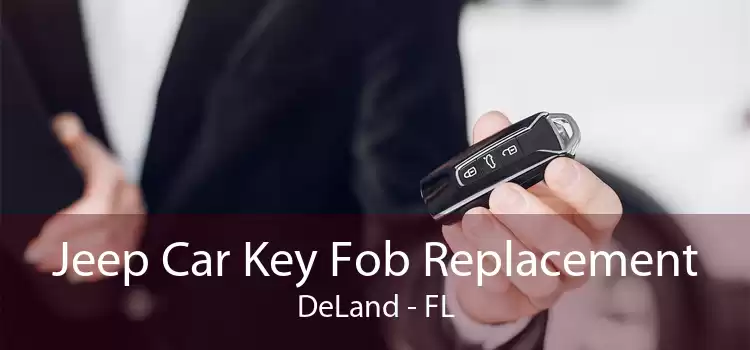 Jeep Car Key Fob Replacement DeLand - FL