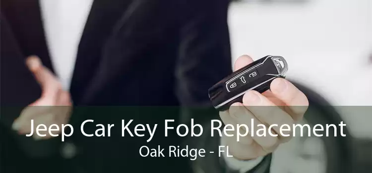 Jeep Car Key Fob Replacement Oak Ridge - FL